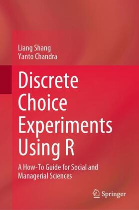 Chandra / Shang |  Discrete Choice Experiments Using R | Buch |  Sack Fachmedien