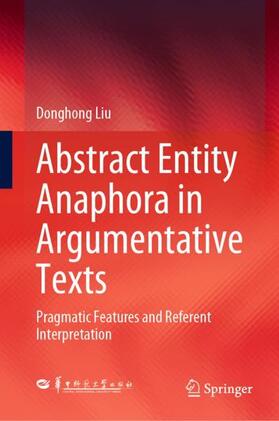 Liu |  Abstract Entity Anaphora in Argumentative Texts | Buch |  Sack Fachmedien