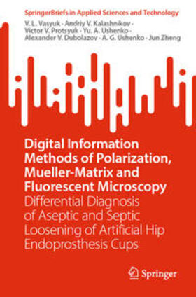 Vasyuk / Kalashnikov / Protsyuk |  Digital Information Methods of Polarization, Mueller-Matrix and Fluorescent Microscopy | eBook | Sack Fachmedien