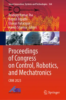 Jha / Tripathi / Natarajan |  Proceedings of Congress on Control, Robotics, and Mechatronics | eBook | Sack Fachmedien