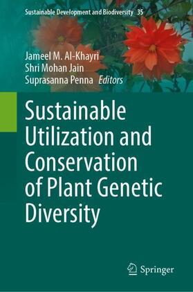 Al-Khayri / Penna / Jain |  Sustainable Utilization and Conservation of Plant Genetic Diversity | Buch |  Sack Fachmedien
