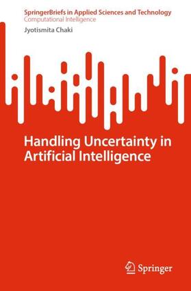 Chaki |  Handling Uncertainty in Artificial Intelligence | Buch |  Sack Fachmedien