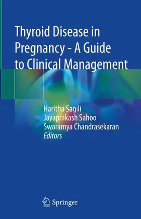 Sagili / Chandrasekaran / Sahoo |  Thyroid Disease in Pregnancy - A Guide to Clinical Management | Buch |  Sack Fachmedien