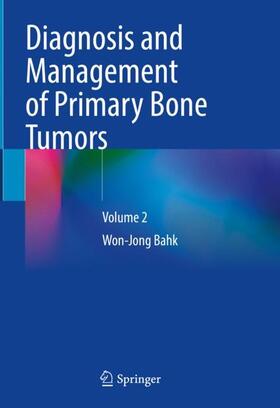 Bahk |  Diagnosis and Management of Primary Bone Tumors | Buch |  Sack Fachmedien