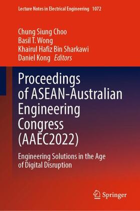 Choo / Kong / Wong |  Proceedings of ASEAN-Australian Engineering Congress (AAEC2022) | Buch |  Sack Fachmedien