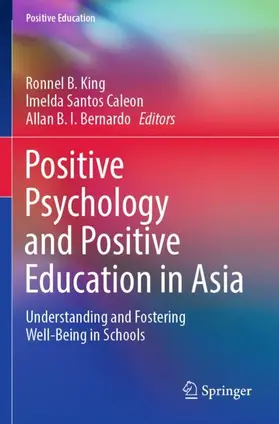 King / Bernardo / Caleon |  Positive Psychology and Positive Education in Asia | Buch |  Sack Fachmedien