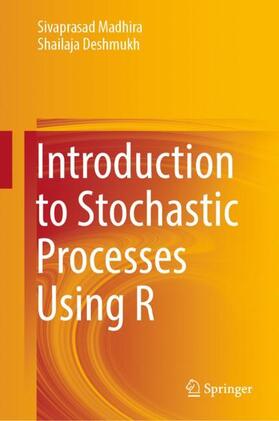 Deshmukh / Madhira |  Introduction to Stochastic Processes Using R | Buch |  Sack Fachmedien