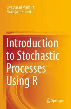 Deshmukh / Madhira |  Introduction to Stochastic Processes Using R | Buch |  Sack Fachmedien