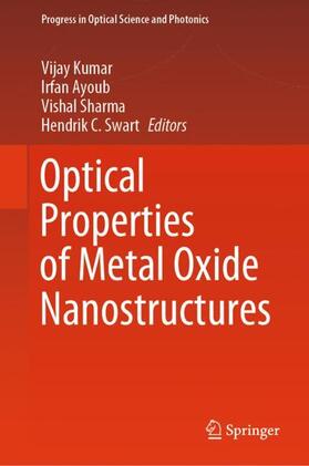 Kumar / Swart / Ayoub |  Optical Properties of Metal Oxide Nanostructures | Buch |  Sack Fachmedien