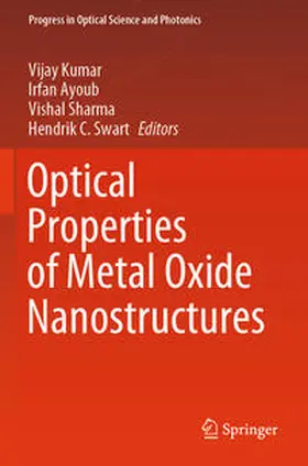 Kumar / Swart / Ayoub |  Optical Properties of Metal Oxide Nanostructures | Buch |  Sack Fachmedien