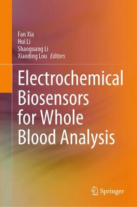 Xia / Lou / Li |  Electrochemical Biosensors for Whole Blood Analysis | Buch |  Sack Fachmedien