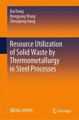 Dong / Jiang / Wang |  Resource Utilization of Solid Waste by Thermometallurgy in Steel Processes | Buch |  Sack Fachmedien