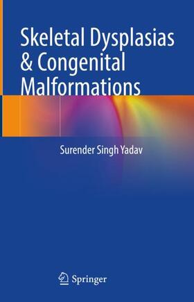 Yadav |  Skeletal Dysplasias & Congenital Malformations | Buch |  Sack Fachmedien