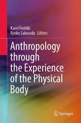 Sakurada / Fushiki |  Anthropology through the Experience of the Physical Body | Buch |  Sack Fachmedien