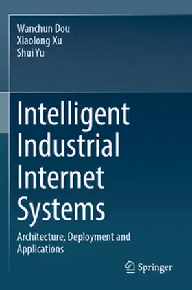 Dou / Yu / Xu |  Intelligent Industrial Internet Systems | Buch |  Sack Fachmedien