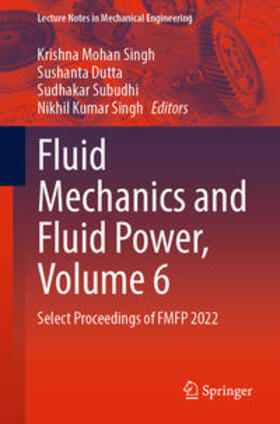 Singh / Dutta / Subudhi |  Fluid Mechanics and Fluid Power, Volume 6 | eBook | Sack Fachmedien