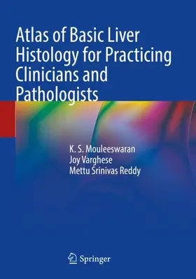 Mouleeswaran / Reddy / Varghese |  Atlas of Basic Liver Histology for Practicing Clinicians and Pathologists | Buch |  Sack Fachmedien