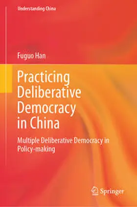 Han |  Practicing Deliberative Democracy in China | eBook | Sack Fachmedien