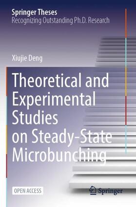 Deng |  Theoretical and Experimental Studies on Steady-State Microbunching | Buch |  Sack Fachmedien