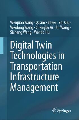 Wang / Zaheer / Qiu |  Digital Twin Technologies in Transportation Infrastructure Management | Buch |  Sack Fachmedien