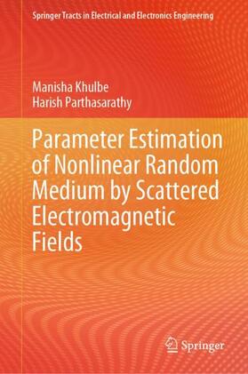 Parthasarathy / Khulbe |  Parameter Estimation of Nonlinear Random Medium by Scattered Electromagnetic Fields | Buch |  Sack Fachmedien