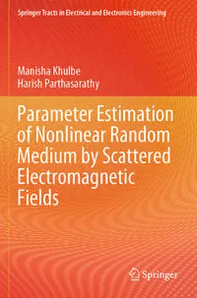 Parthasarathy / Khulbe |  Parameter Estimation of Nonlinear Random Medium by Scattered Electromagnetic Fields | Buch |  Sack Fachmedien