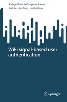 Yu / Kong |  WiFi signal-based user authentication | eBook | Sack Fachmedien