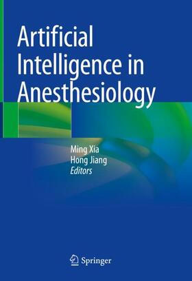 Jiang / Xia |  Artificial Intelligence in Anesthesiology | Buch |  Sack Fachmedien