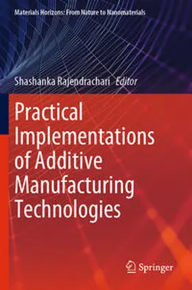 Rajendrachari |  Practical Implementations of Additive Manufacturing Technologies | Buch |  Sack Fachmedien