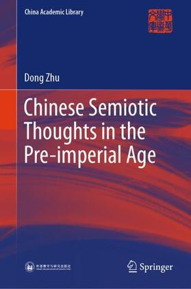 Zhu |  Chinese Semiotic Thoughts in the Pre-imperial Age | Buch |  Sack Fachmedien