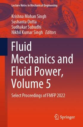 Singh / Dutta / Subudhi |  Fluid Mechanics and Fluid Power, Volume 5 | Buch |  Sack Fachmedien