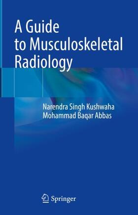 Abbas / Kushwaha |  A Guide to Musculoskeletal Radiology | Buch |  Sack Fachmedien