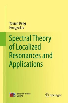 Liu / Deng |  Spectral Theory of Localized Resonances and Applications | Buch |  Sack Fachmedien