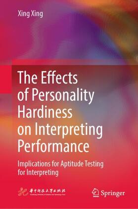 Xing |  The Effects of Personality Hardiness on Interpreting Performance | Buch |  Sack Fachmedien