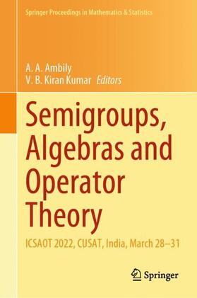 Kiran Kumar / Ambily |  Semigroups, Algebras and Operator Theory | Buch |  Sack Fachmedien