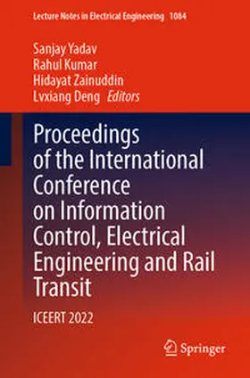 Yadav / Kumar / Zainuddin |  Proceedings of the International Conference on Information Control, Electrical Engineering and Rail Transit | eBook | Sack Fachmedien