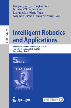 Yang / Liu / Zou |  Intelligent Robotics and Applications | Buch |  Sack Fachmedien