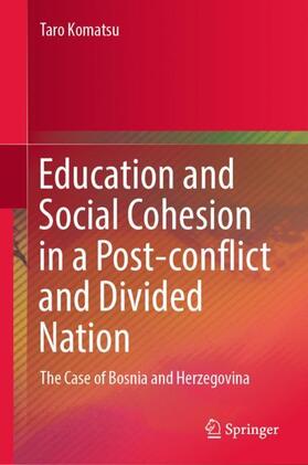 Komatsu |  Education and Social Cohesion in a Post-conflict and Divided Nation | Buch |  Sack Fachmedien