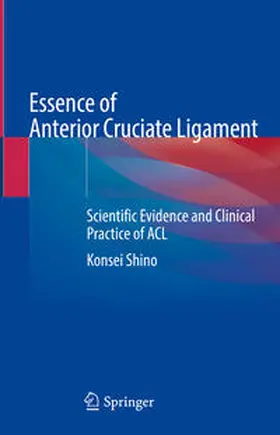 Shino |  Essence of Anterior Cruciate Ligament | eBook | Sack Fachmedien