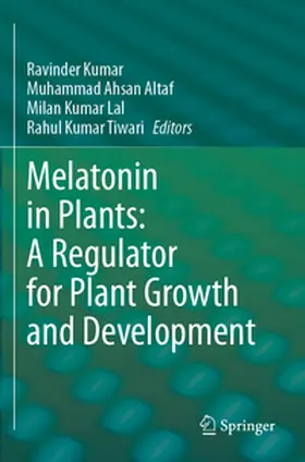 Kumar / Tiwari / Altaf |  Melatonin in Plants: A Regulator for Plant Growth and Development | Buch |  Sack Fachmedien