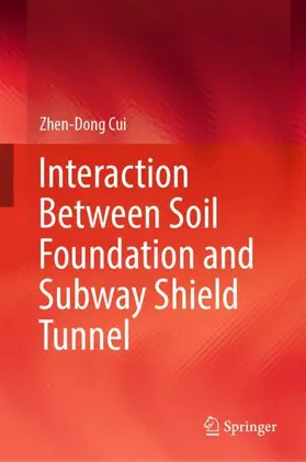 Cui |  Interaction Between Soil Foundation and Subway Shield Tunnel | Buch |  Sack Fachmedien