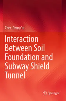 Cui |  Interaction Between Soil Foundation and Subway Shield Tunnel | Buch |  Sack Fachmedien