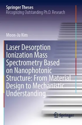 Kim |  Laser Desorption Ionization Mass Spectrometry Based on Nanophotonic Structure: From Material Design to Mechanistic Understanding | Buch |  Sack Fachmedien