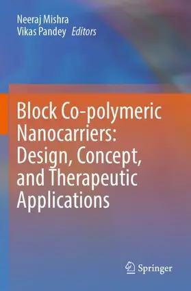 Pandey / Mishra |  Block Co-polymeric Nanocarriers: Design, Concept, and Therapeutic Applications | Buch |  Sack Fachmedien