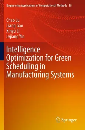 Lu / Yin / Gao | Intelligence Optimization for Green Scheduling in Manufacturing Systems | Buch | 978-981-99-6989-0 | sack.de