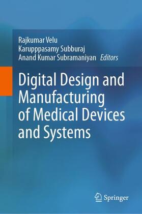 Velu / Subramaniyan / Subburaj |  Digital Design and Manufacturing of Medical Devices and Systems | Buch |  Sack Fachmedien