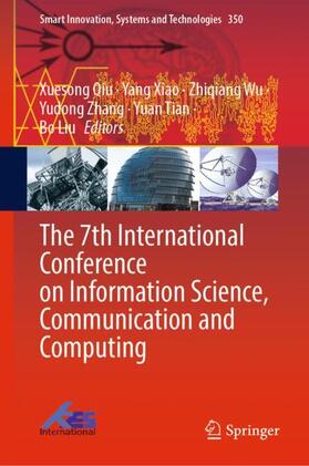 Qiu / Xiao / Liu |  The 7th International Conference on Information Science, Communication and Computing | Buch |  Sack Fachmedien