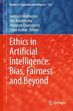 Mukherjee / Kumar / Kulshrestha |  Ethics in Artificial Intelligence: Bias, Fairness and Beyond | Buch |  Sack Fachmedien