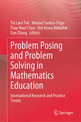 Toh / Santos-Trigo / Chua |  Problem Posing and Problem Solving in Mathematics Education | eBook | Sack Fachmedien