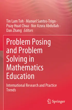 Toh / Santos-Trigo / Zhang |  Problem Posing and Problem Solving in Mathematics Education | Buch |  Sack Fachmedien